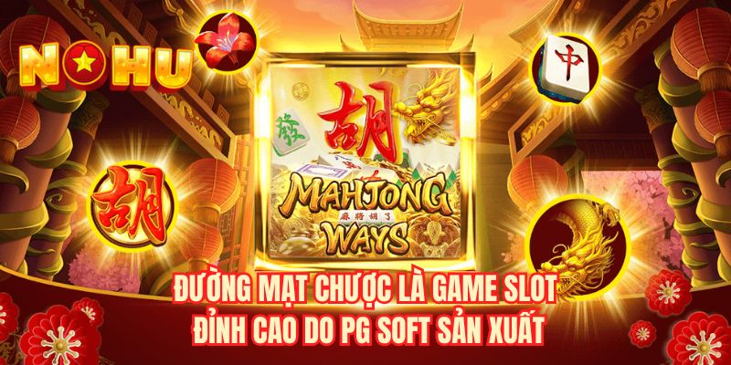 Đường mạt chược là game slot đỉnh cao do PG Soft sản xuất
