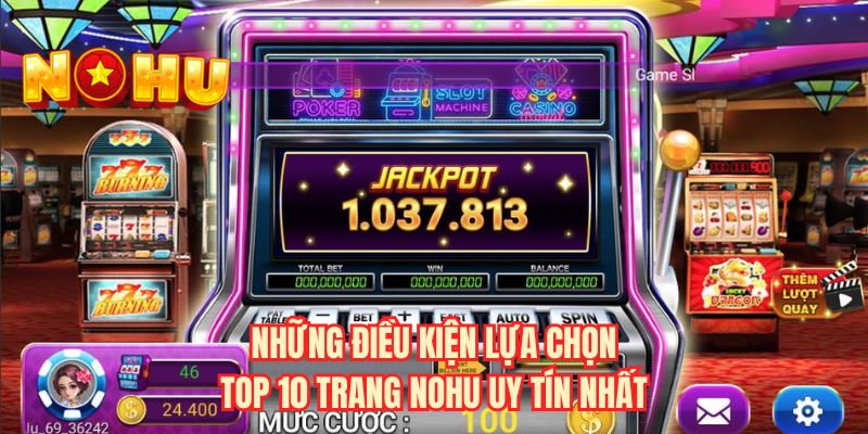 Những điều kiện lựa chọn top 10 trang NOHU uy tín nhất